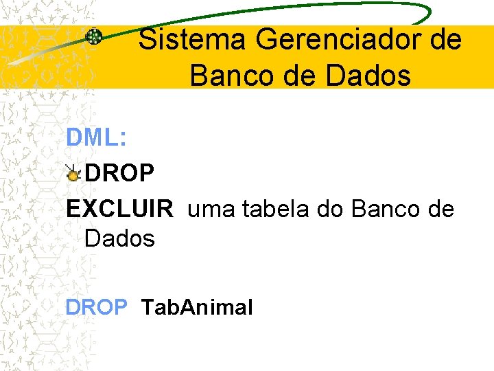 Sistema Gerenciador de Banco de Dados DML: DROP EXCLUIR uma tabela do Banco de