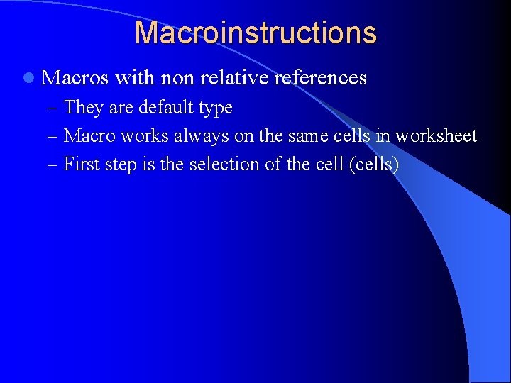 Macroinstructions l Macros with non relative references – They are default type – Macro