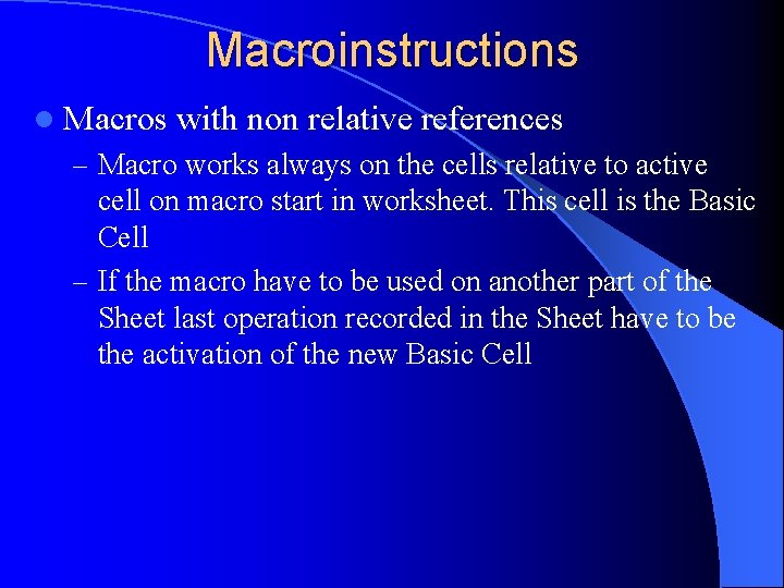 Macroinstructions l Macros with non relative references – Macro works always on the cells