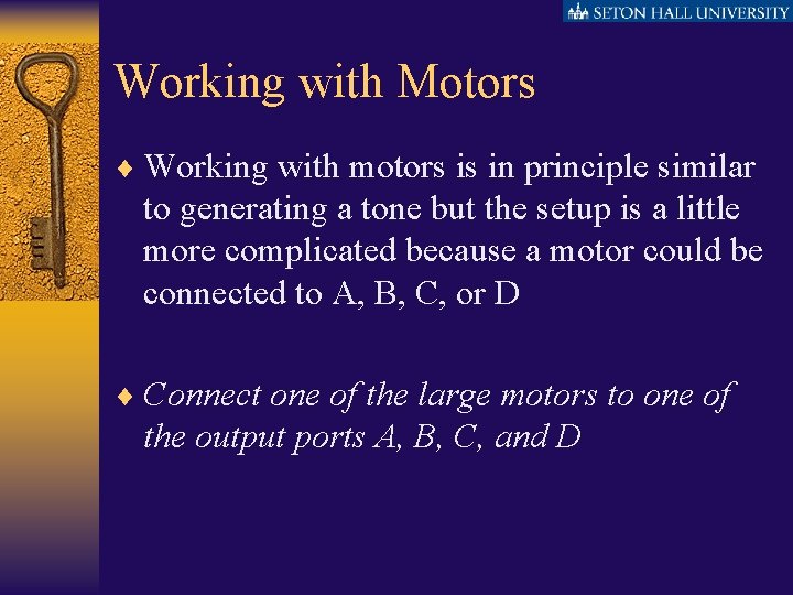 Working with Motors ¨ Working with motors is in principle similar to generating a
