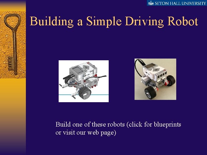 Building a Simple Driving Robot Build one of these robots (click for blueprints or