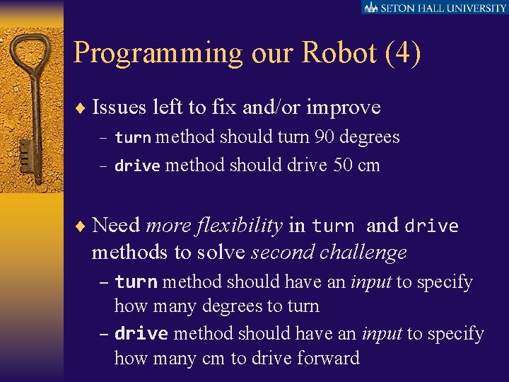Programming our Robot (4) ¨ Issues left to fix and/or improve – turn method