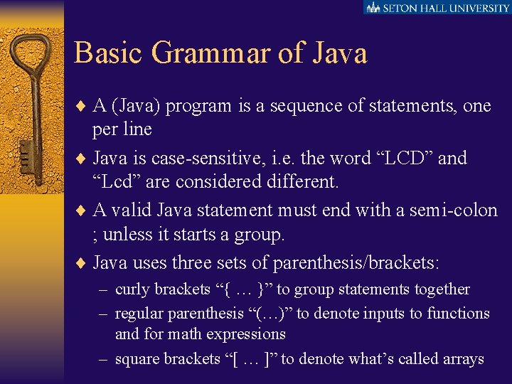 Basic Grammar of Java ¨ A (Java) program is a sequence of statements, one