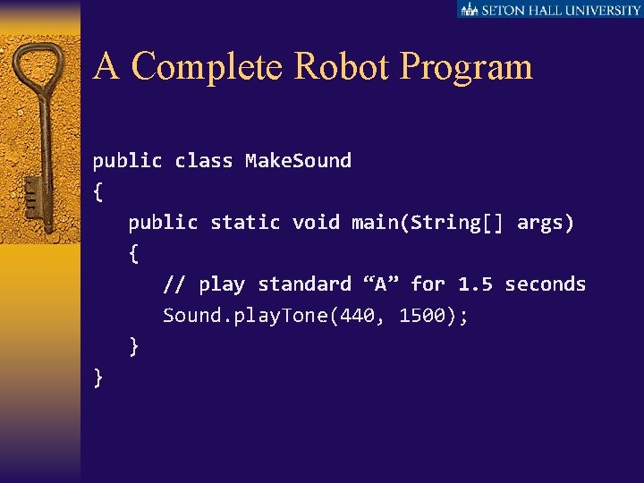 A Complete Robot Program public class Make. Sound { public static void main(String[] args)