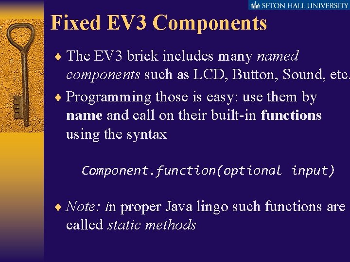 Fixed EV 3 Components ¨ The EV 3 brick includes many named components such