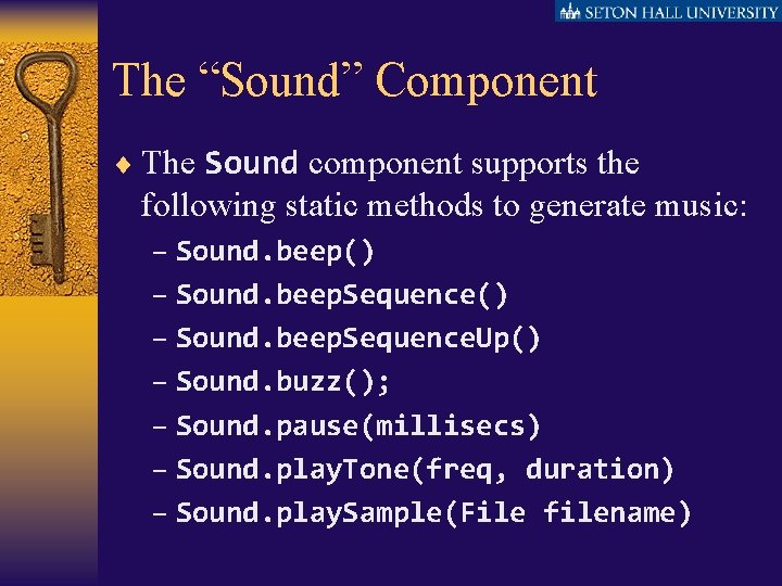The “Sound” Component ¨ The Sound component supports the following static methods to generate