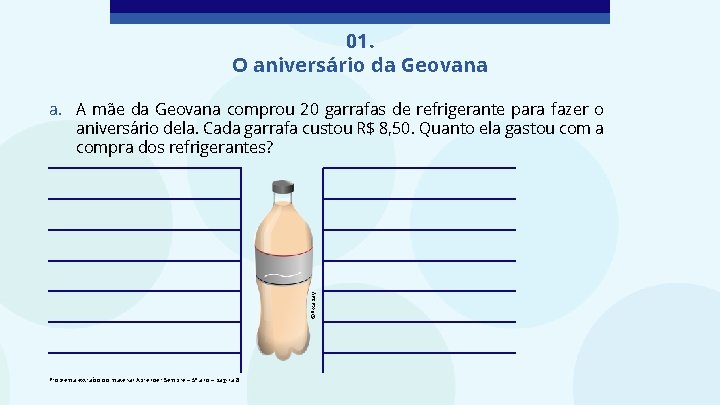 01. O aniversário da Geovana ©Pixabay a. A mãe da Geovana comprou 20 garrafas