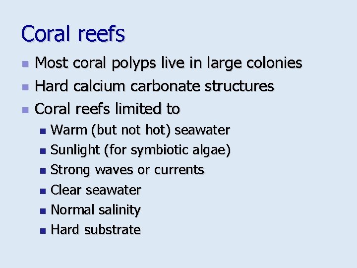 Coral reefs n n n Most coral polyps live in large colonies Hard calcium