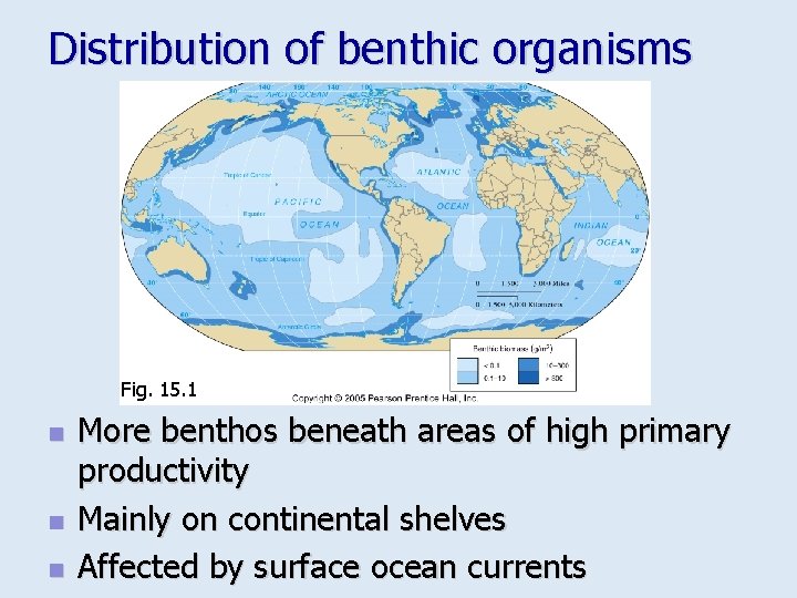 Distribution of benthic organisms Fig. 15. 1 n n n More benthos beneath areas