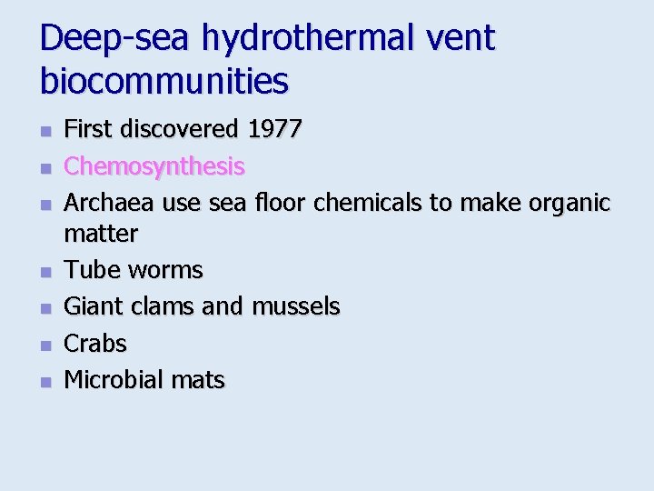 Deep-sea hydrothermal vent biocommunities n n n n First discovered 1977 Chemosynthesis Archaea use