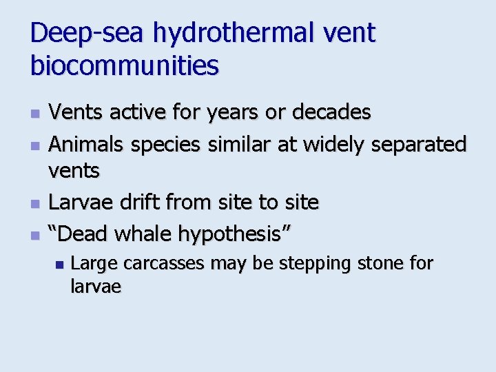 Deep-sea hydrothermal vent biocommunities n n Vents active for years or decades Animals species