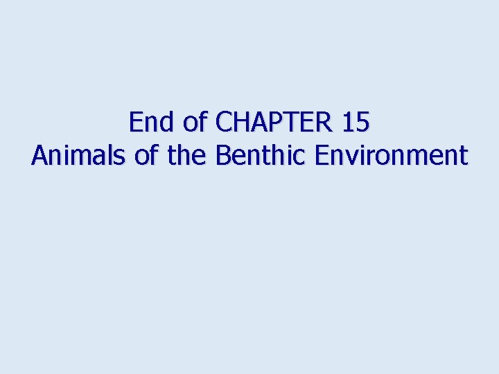 End of CHAPTER 15 Animals of the Benthic Environment 