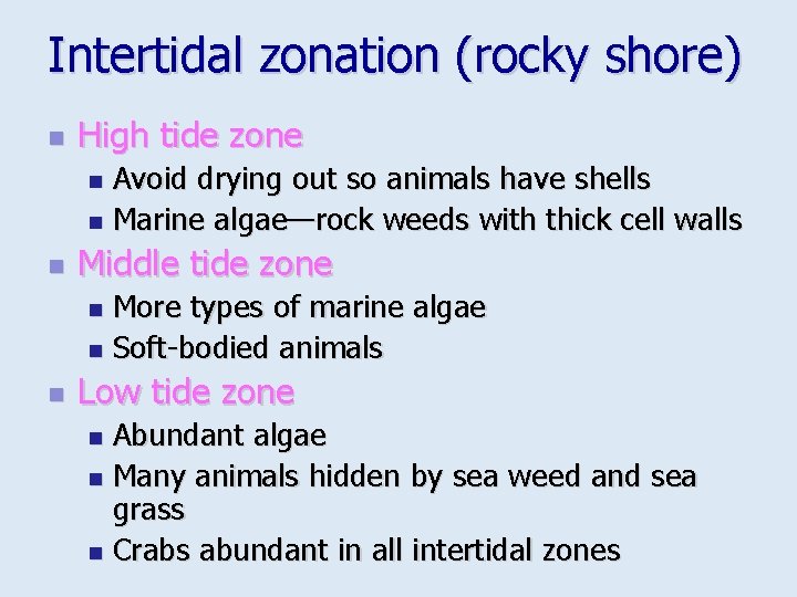 Intertidal zonation (rocky shore) n High tide zone Avoid drying out so animals have