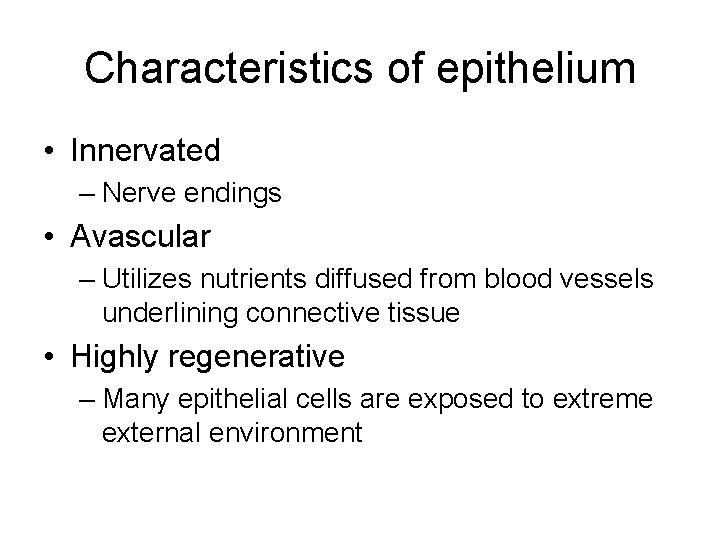 Characteristics of epithelium • Innervated – Nerve endings • Avascular – Utilizes nutrients diffused