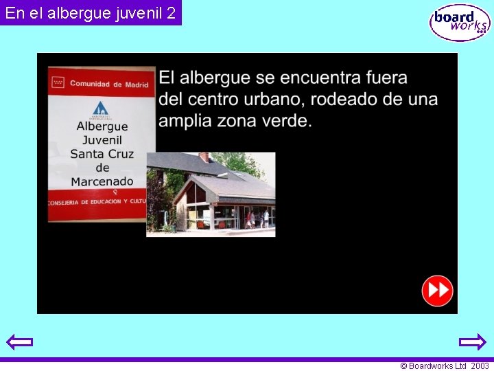 En el albergue juvenil 2 © Boardworks Ltd 2003 