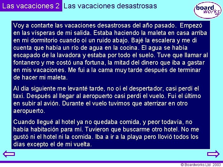 Las vacaciones 2 Las vacaciones desastrosas Voy a contarte las vacaciones desastrosas del año