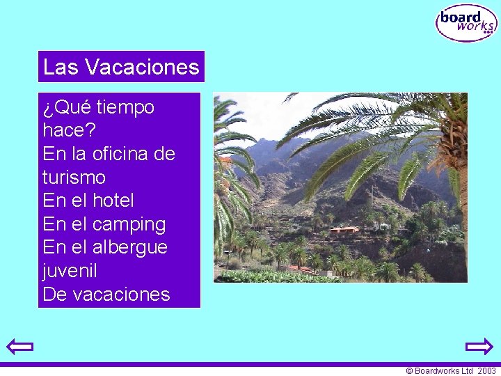 Las Vacaciones ¿Qué tiempo hace? En la oficina de turismo En el hotel En