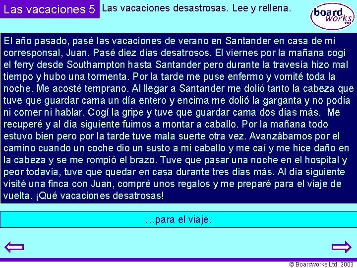 Las vacaciones 5 Las vacaciones desastrosas. Lee y rellena. El año pasado, pasé las