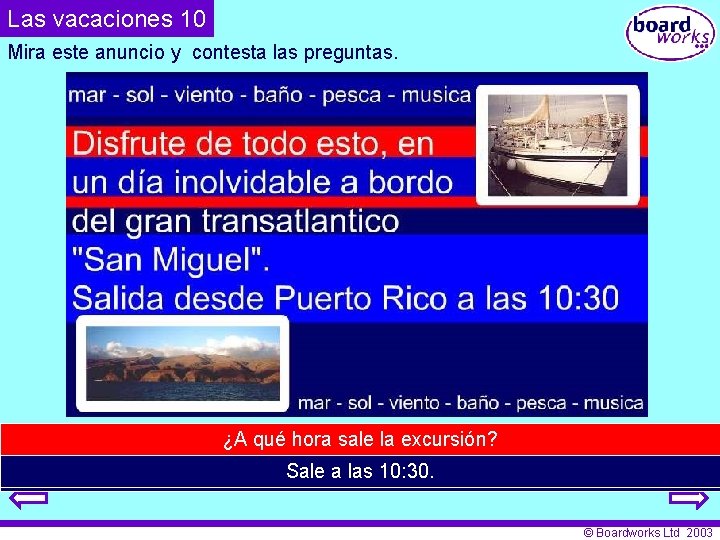 Las vacaciones 10 Mira este anuncio y contesta las preguntas. ¿Qué tipo ¿A qué