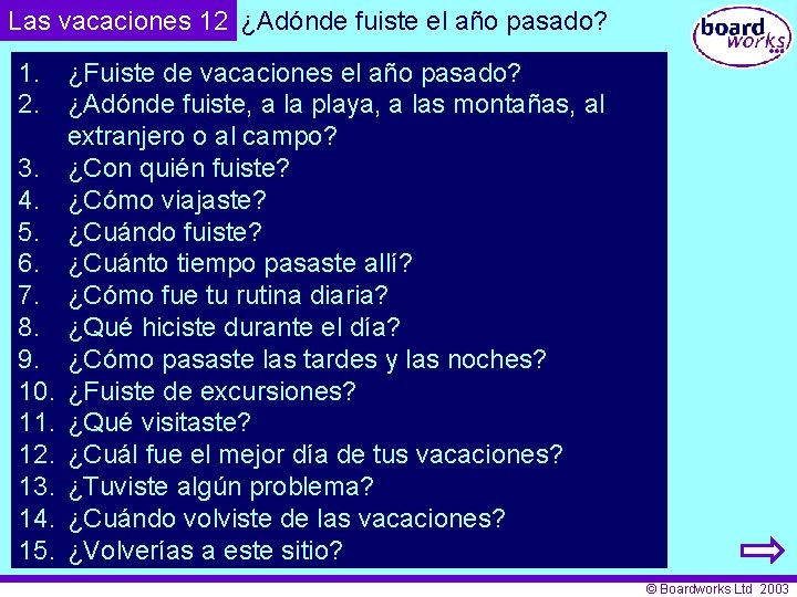 Las vacaciones 12 ¿Adónde fuiste el año pasado? 1. ¿Fuiste de vacaciones el año