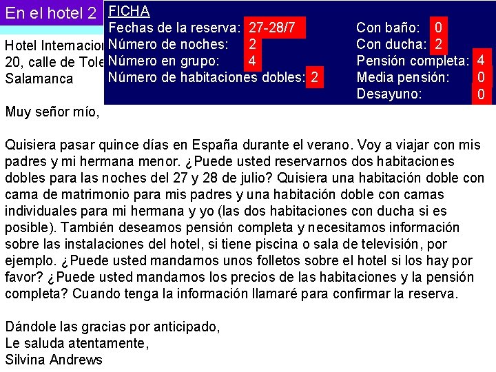 FICHA En el hotel 2 Reservando una habitación. Fechas de la reserva: 27 -28/7