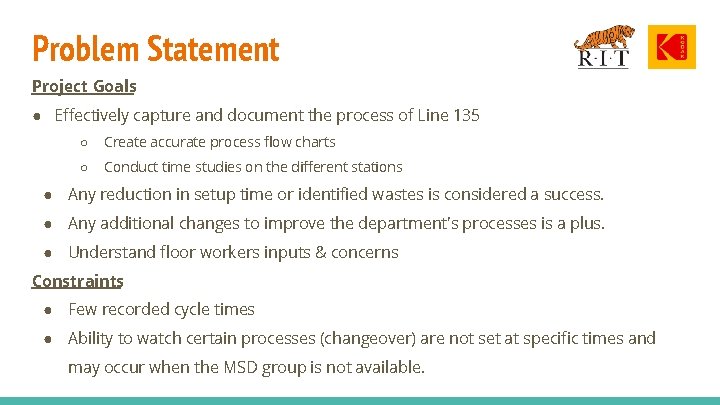 Problem Statement Project Goals ● Effectively capture and document the process of Line 135