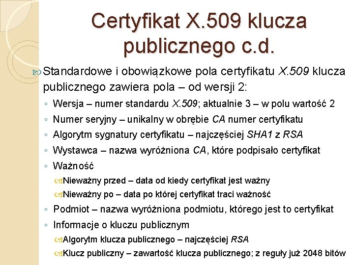 Certyfikat X. 509 klucza publicznego c. d. Standardowe i obowiązkowe pola certyfikatu X. 509