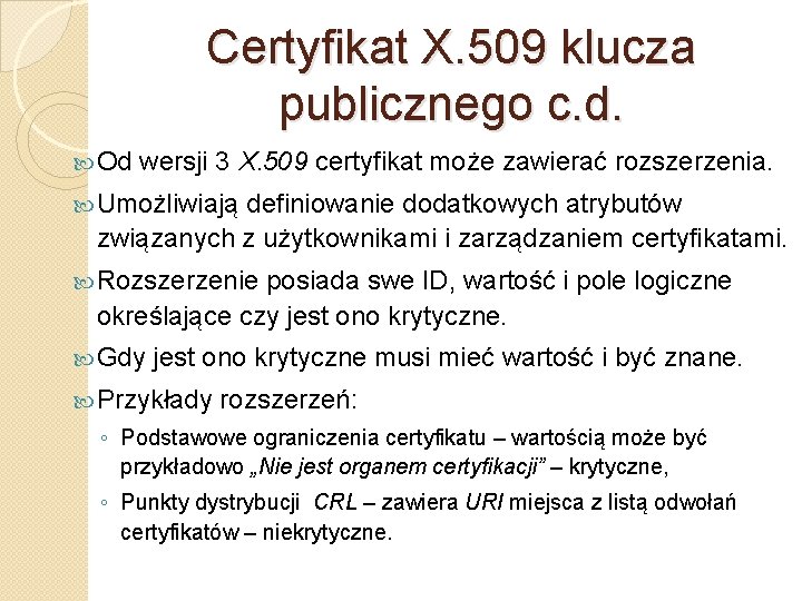 Certyfikat X. 509 klucza publicznego c. d. Od wersji 3 X. 509 certyfikat może
