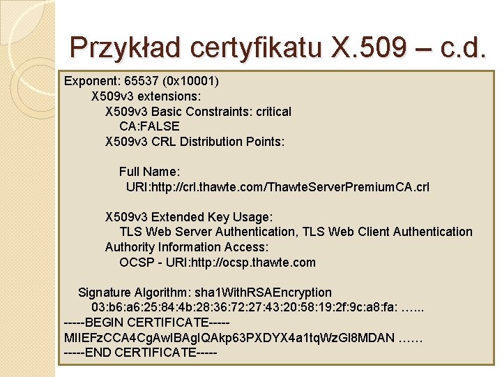 Przykład certyfikatu X. 509 – c. d. Exponent: 65537 (0 x 10001) X 509