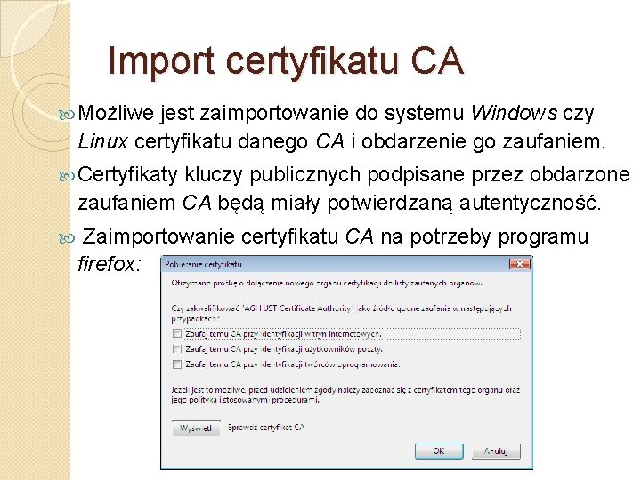 Import certyfikatu CA Możliwe jest zaimportowanie do systemu Windows czy Linux certyfikatu danego CA
