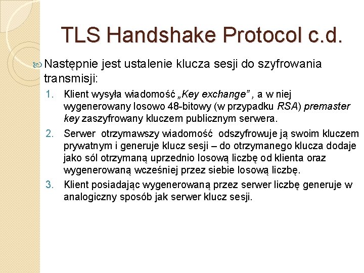 TLS Handshake Protocol c. d. Następnie jest ustalenie klucza sesji do szyfrowania transmisji: 1.
