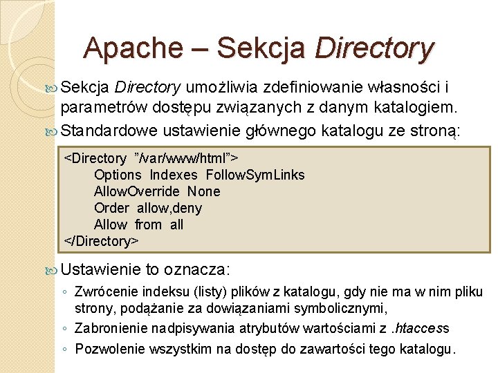 Apache – Sekcja Directory umożliwia zdefiniowanie własności i parametrów dostępu związanych z danym katalogiem.