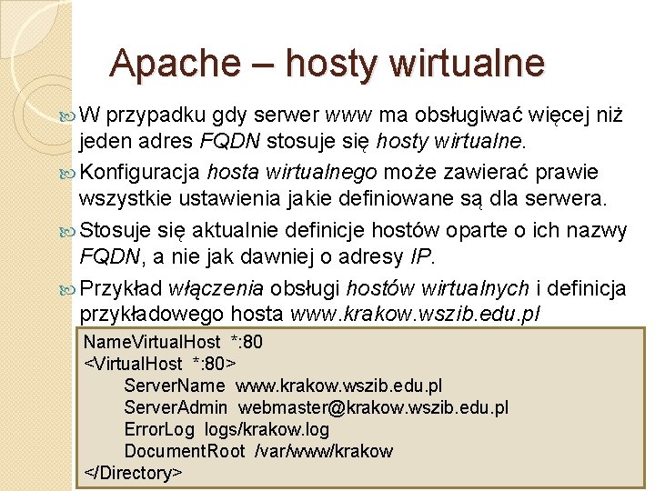 Apache – hosty wirtualne W przypadku gdy serwer www ma obsługiwać więcej niż jeden
