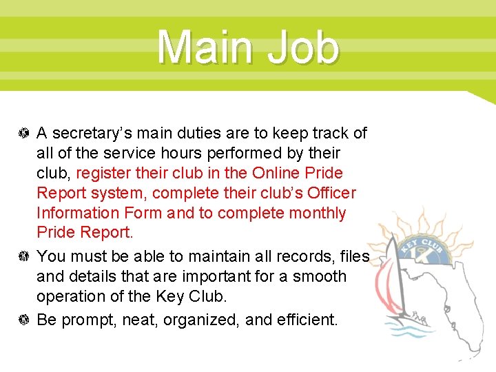 Main Job A secretary’s main duties are to keep track of all of the