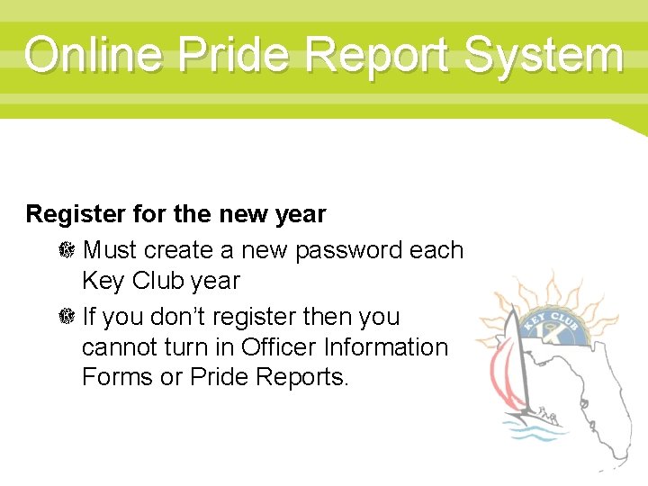 Online Pride Report System Register for the new year Must create a new password