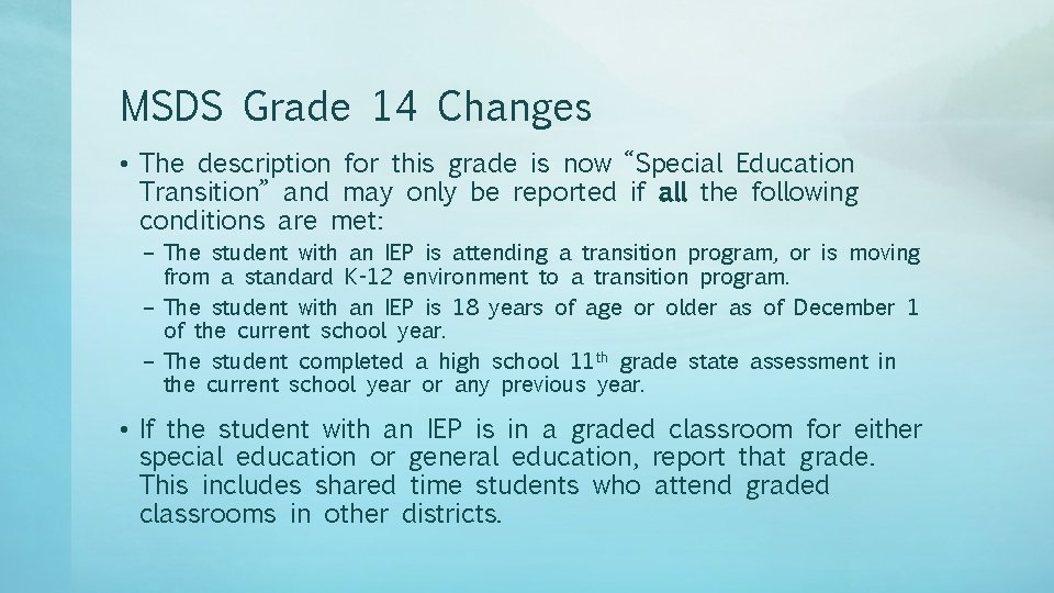 MSDS Grade 14 Changes • The description for this grade is now “Special Education