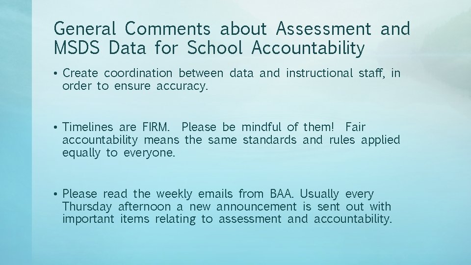 General Comments about Assessment and MSDS Data for School Accountability • Create coordination between