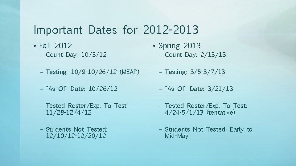 Important Dates for 2012 -2013 • Fall 2012 • Spring 2013 – Count Day: