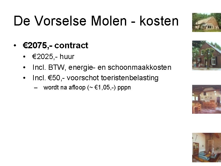 De Vorselse Molen - kosten • € 2075, - contract • € 2025, -
