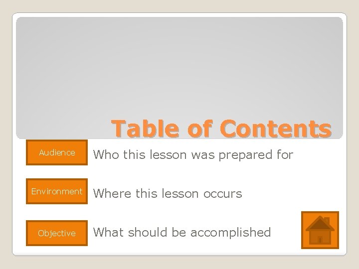 Table of Contents Audience Environment Objective Who this lesson was prepared for Where this