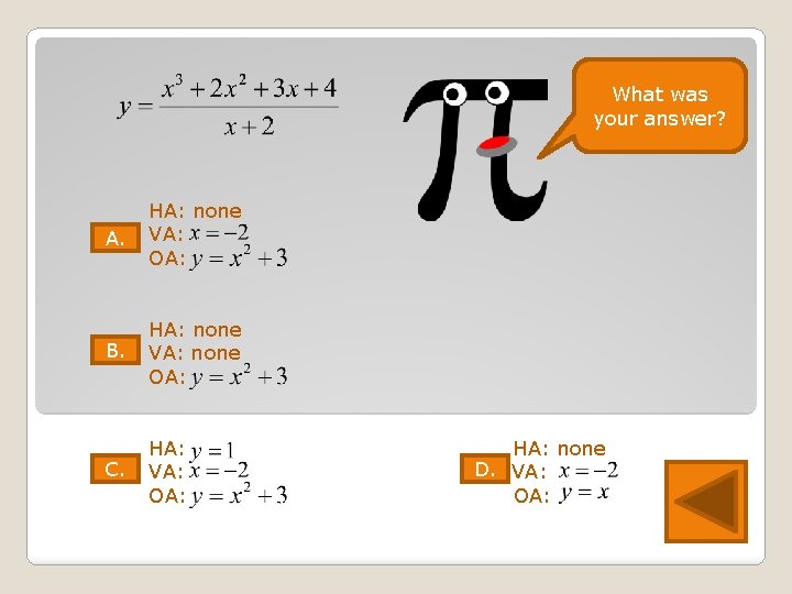 What was your answer? A. HA: none VA: OA: B. HA: none VA: none
