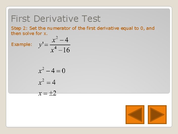 First Derivative Test Step 2: Set the numerator of the first derivative equal to