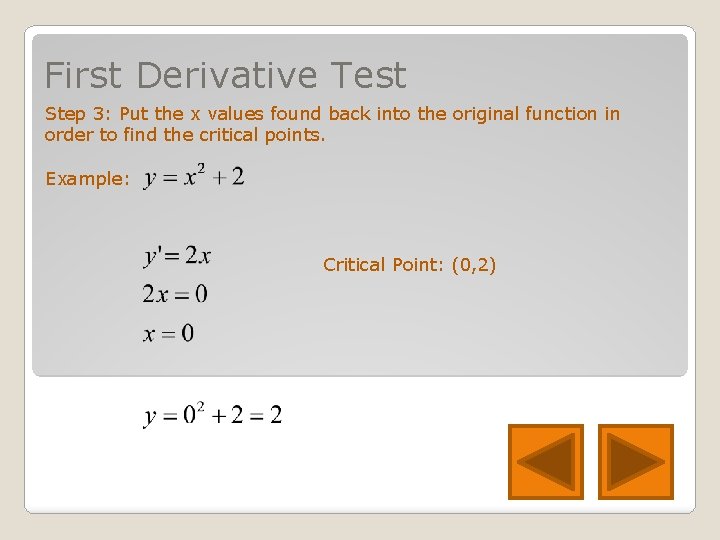 First Derivative Test Step 3: Put the x values found back into the original