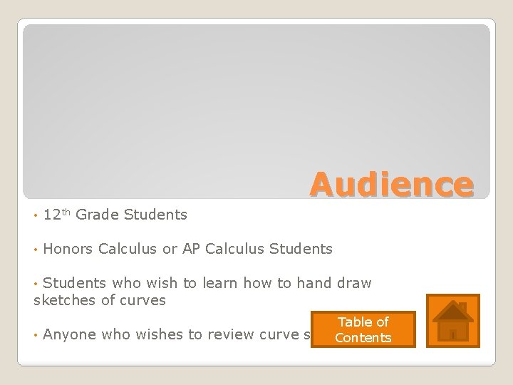 Audience • 12 th Grade Students • Honors Calculus or AP Calculus Students who