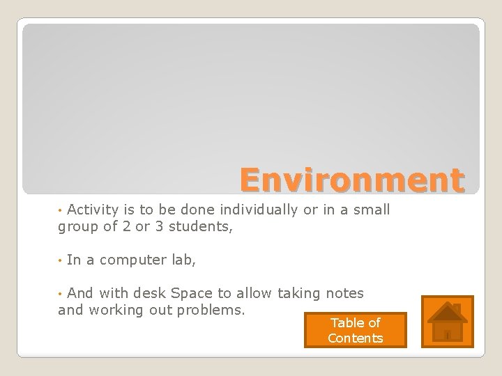 Environment Activity is to be done individually or in a small group of 2