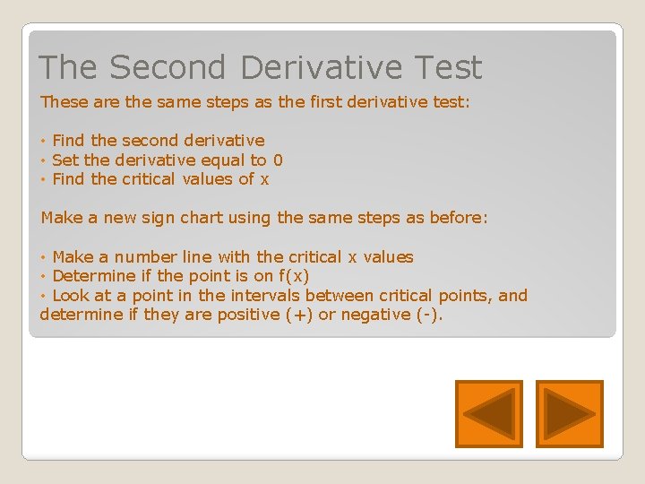 The Second Derivative Test These are the same steps as the first derivative test: