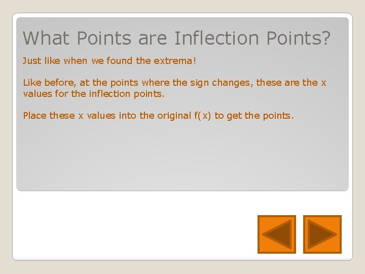 What Points are Inflection Points? Just like when we found the extrema! Like before,