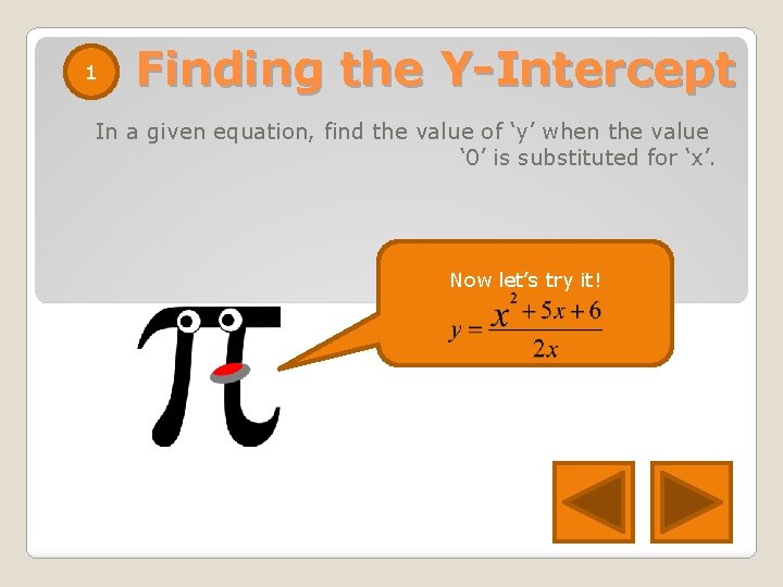 1 Finding the Y-Intercept In a given equation, find the value of ‘y’ when