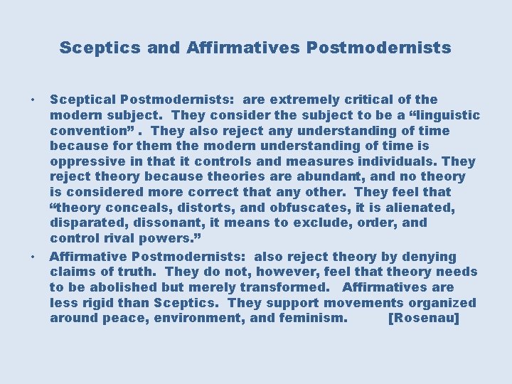 Sceptics and Affirmatives Postmodernists • • Sceptical Postmodernists: are extremely critical of the modern