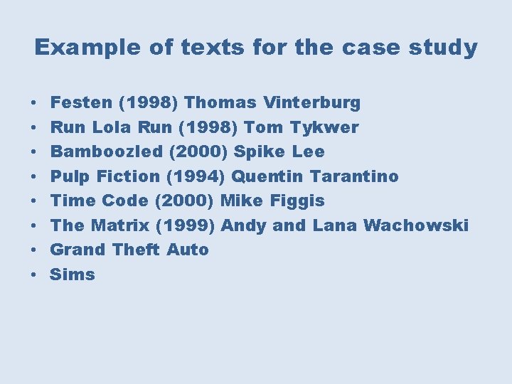 Example of texts for the case study • • Festen (1998) Thomas Vinterburg Run